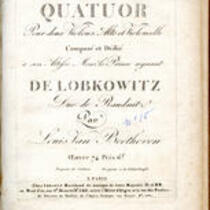 Quatuor pour deux violons, alto et violoncelle composé et dédié à son Altesse Monsr. le Price régnant de Lobkowitz Duc de Raudnitz par Louis van Beethoven ; Œuvre 74 ..